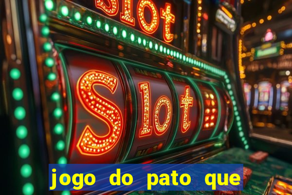 jogo do pato que ganha dinheiro